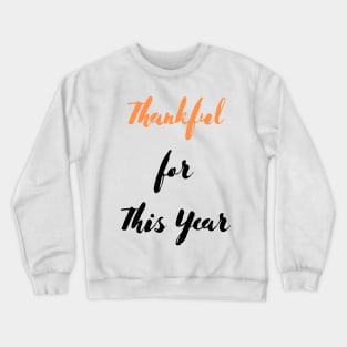 Thankful for this Year Crewneck Sweatshirt